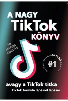 A Nagy TikTok könyv - avagy a TikTok titka