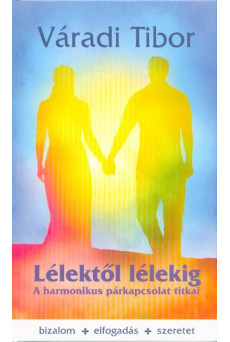 Lélektől lélekig /A harmónikus párkapcsolat titkai