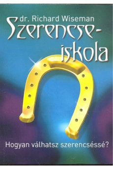 Szerencseiskola /Hogyan válhatsz szerencséssé?