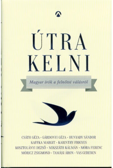 Útra kelni /Magyar írók a felnőtté válásról