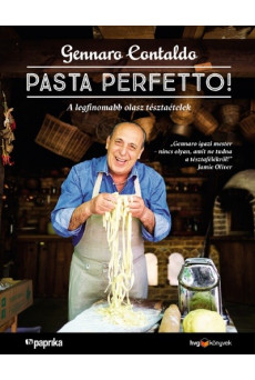PASTA PERFETTO! - A legfinomabb olasz tésztaételek