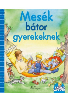 Mesék bátor gyerekeknek - Jakab