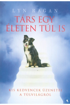 Társ egy életen túl is - Kis kedvencek üzenetei a túlvilágból