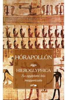 Hieroglyphica - Az egyiptomi írás magyarázata