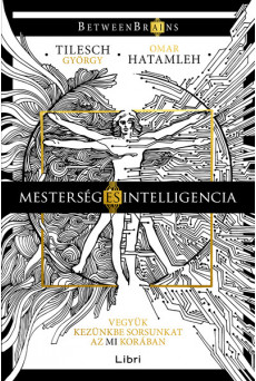 Mesterség és intelligencia - Vegyük kezünkbe sorsunkat az MI korában