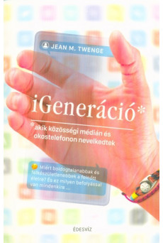 iGeneráció* /*akik közösségi médián és okostelefonon nevelkedtek