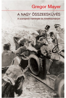A nagy összeesküvés /A szarajevói merénylet és következményei