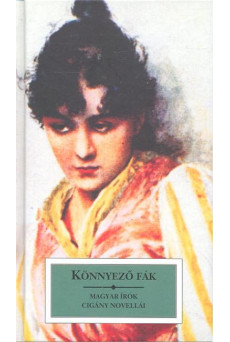 KÖNNYEZŐ FÁK /MAGYAR ÍRÓK CIGÁNY NOVELLÁI