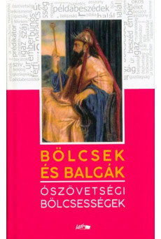 Bölcsek és balgák - Ószövetségi bölcsességek