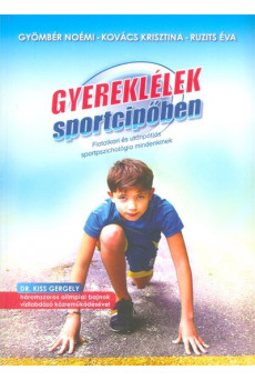 Gyereklélek sportcipőben /Fiatalkori és utánpótlás sportpszichológia mindenkinek