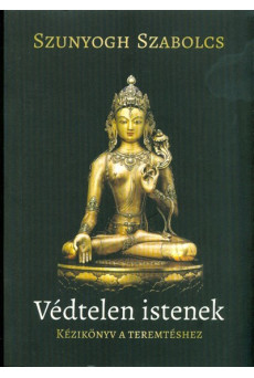 Védtelen istenek /Kézikönyv a teremtéshez