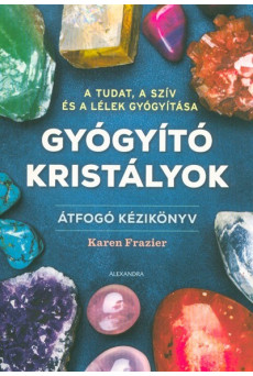 Gyógyító kristályok - Átfogó kézikönyv