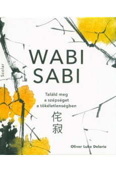 Wabi sabi - Találd meg a szépséget a tökéletlenségben