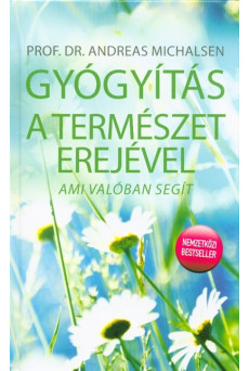Gyógyítás a természet erejével - Ami valóban segít