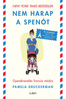 Nem harap a spenót - Gyereknevelés francia módra (új kiadás)