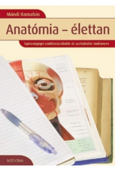 Anatómia-élettan /Egészségügyi szakközépiskolák és szakiskolák tankönyve (9. kiadás)