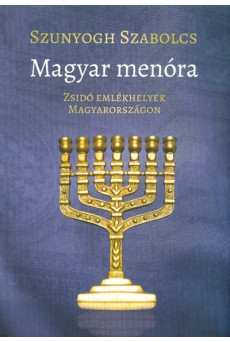Magyar menóra - Zsidó emlékhelyek Magyarországon