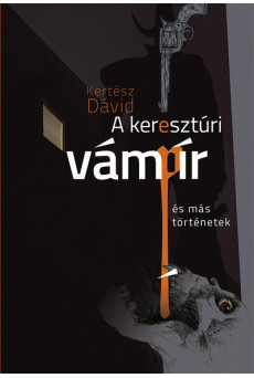 A keresztúri vámpír és más történetek