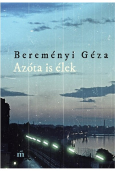 Azóta is élek - Összegyűjtött novellák