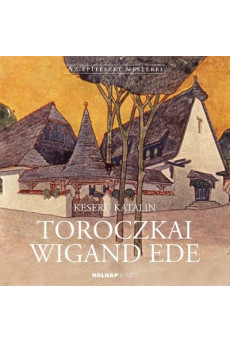 Toroczkai Wigand Ede - Az Építészet Mesterei