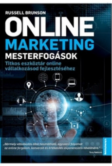 Online marketing mesterfogások - Titkos eszköztár online vállalkozásod fejlesztéséhez