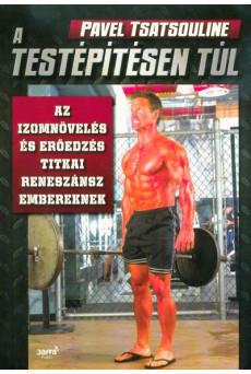 A testépítésen túl - Az izomnövelés és erőedzés titkai reneszánsz embereknek