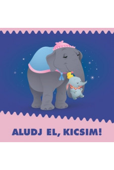 Aludj el, Kicsim