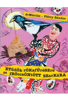 Etűdök rókafűrészre és fröccsöntött szarkára