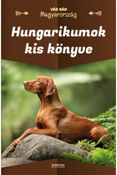 Hungarikumok kis könyve - Vár rád Magyarország