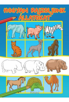 Hogyan rajzoljunk állatokat - Hogyan rajzoljunk? (új kiadás)