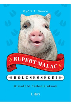 Rupert malac bölcsességei /Útmutató hedonistáknak