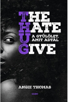 The Hate U Give - A gyűlölet, amit adtál