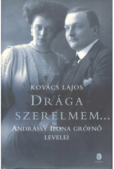 Drága szerelmem... /Andrássy Ilona grófnő levelei