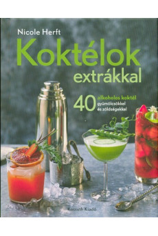 Koktélok extrákkal /40 alkoholos koktél gyümölcsökkel és zöldségekkel