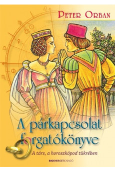 A párkapcsolat forgatókönyve /A társ, a horoszkópod tükrében (3. kiadás)