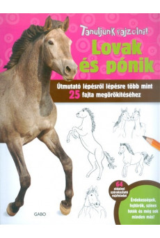 Lovak és pónik /Tanuljunk rajzolni! - Útmutató lépésről lépésre több mint 25 egzotikus állat megörök