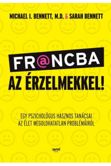 Francba az érzelmekkel - Egy pszichológus hasznos tanácsai az élet megoldhatatlan problémáiról