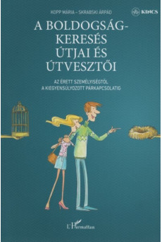A boldogságkeresés útjai és útvesztői - Az érett személyiségtől a kiegyensúlyozott párkapcsolatig