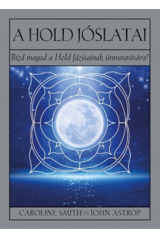 A Hold jóslatai - Bízd magad a Hold fázisainak útmutatására!