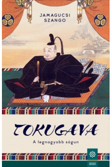 Tokugava - A legnagyobb sógun