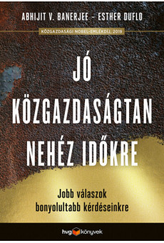 Jó közgazdaságtan a nehéz időkre - Jobb válaszok bonyolultabb kérdéseinkre