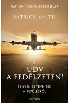 Üdv a fedélzeten! - Tények és tévhitek a repülésről