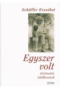 Egyszer volt - Történetek, találkozások