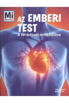 Az emberi test - A természet remekműve /Mi Micsoda