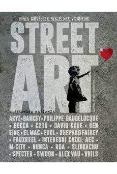 Street Art - Híres művészek beszélnek vízióikról