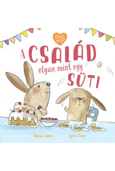 A család olyan, mint egy süti - Ölelj meg!