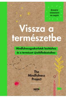 Vissza a természetbe - Mindfulnessgyakorlartok lazításhoz és a természet újrafelfedezéséhez