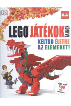 Lego - Játékok könyve /Keltsd életre az elemeket! - több mint 500 ötlet és modell
