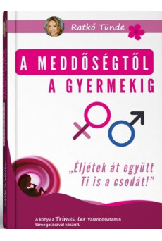 A meddőségtől a gyermekig - 