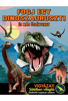 Fogj egy dinoszauruszt! - És más őslényeket